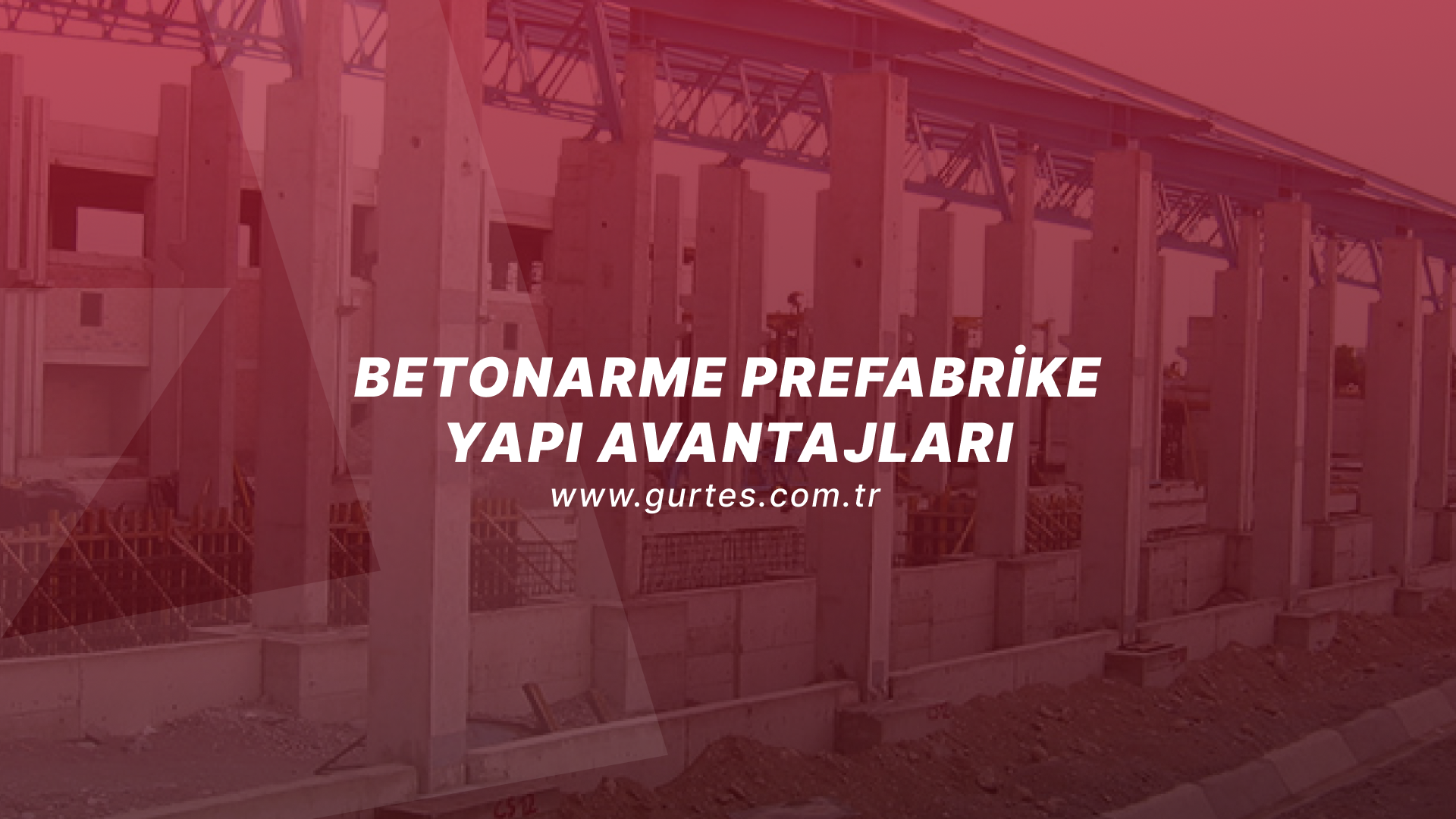 Betonarme Prefabrik Yapı Avantajları